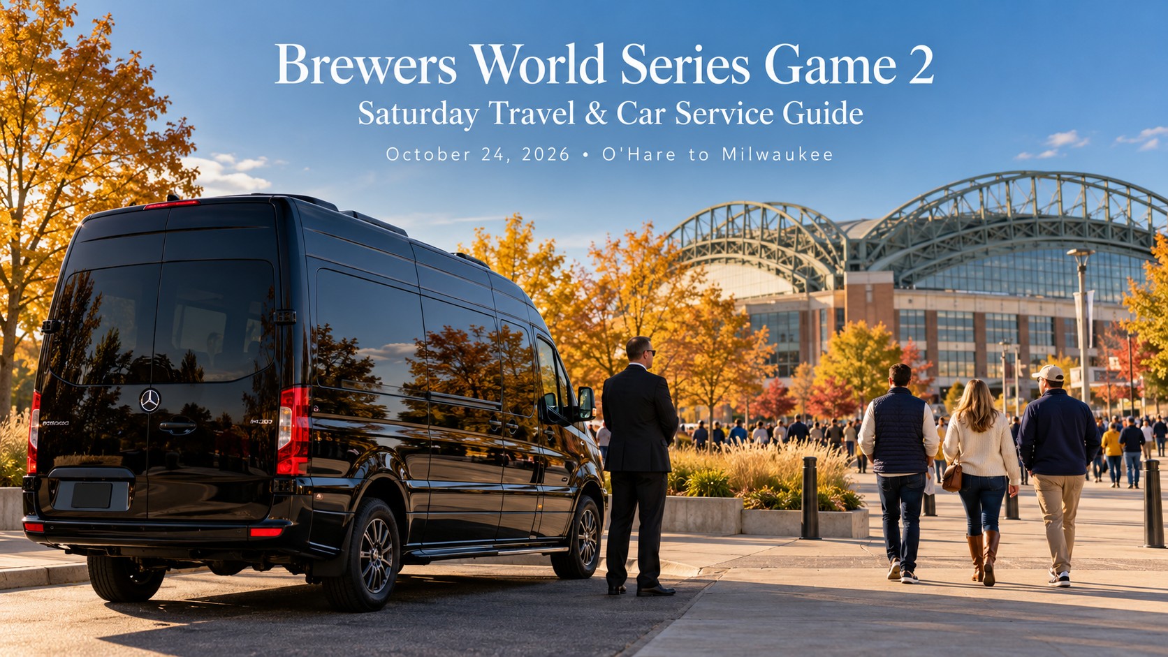 Brewers World Series Game 2 car service featuring a black 2026 Mercedes-Benz Executive Sprinter near American Family Field in Milwaukee.