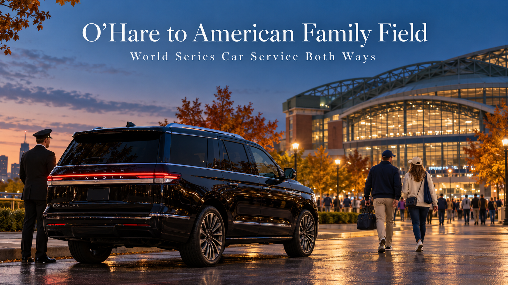 O'Hare to American Family Field car service featuring a black 2026 Lincoln Navigator L near the Milwaukee baseball stadium during World Series week.
