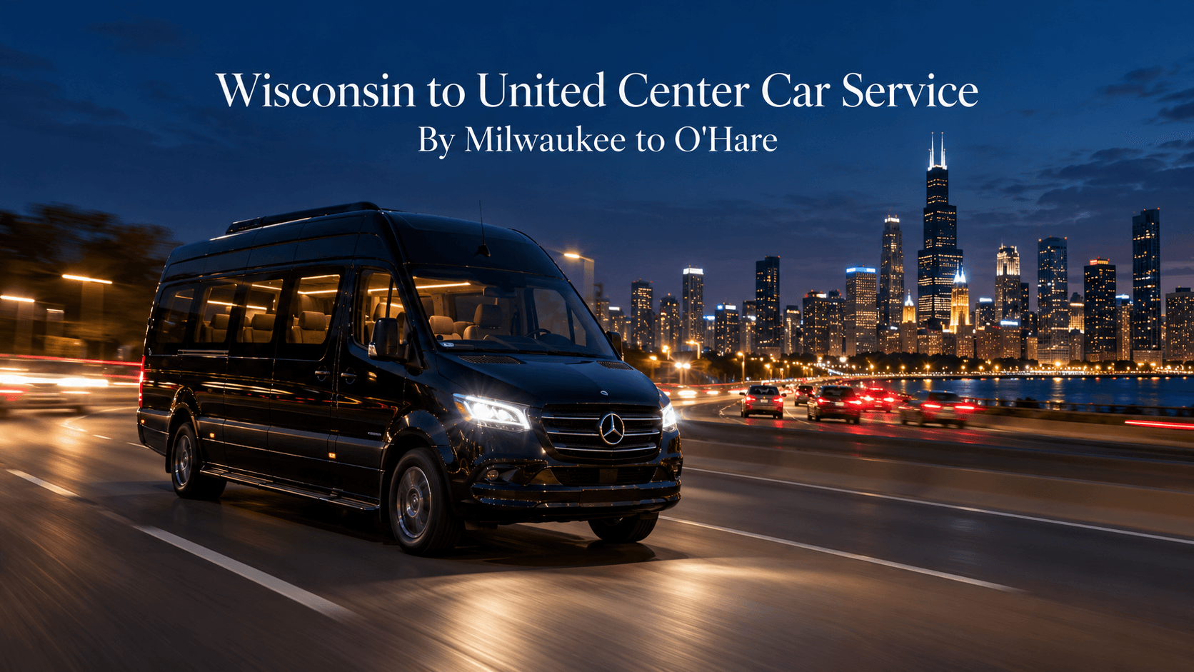 Wisconsin to United Center car service with a black Mercedes-Benz Sprinter driving south on a highway at night toward the lit Chicago skyline